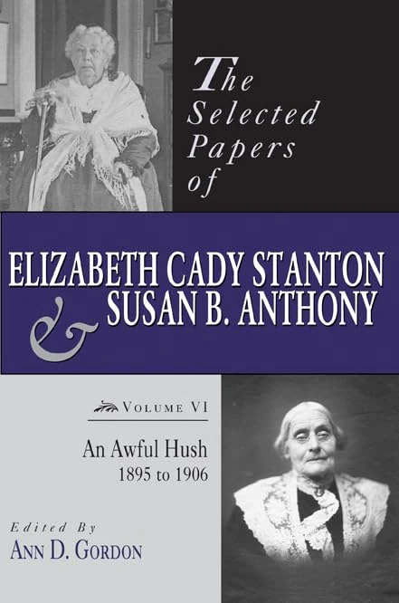 The Selected Papers of Elizabeth Cady Stanton and Susan B. Anthony: An Awful Hush, 1895 to 1906: 6