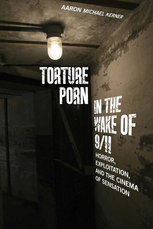 Torture Porn in the Wake of 9/11 - Rutgers University Press