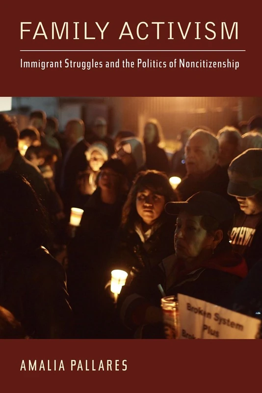 Family Activism: Immigrant Struggles and the Politics of Noncitizenship (Latinidad: Transnational Cultures in the United States) - Image 1