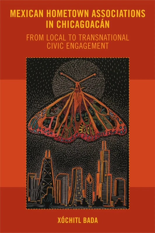 Mexican Hometown Associations in Chicagoacán: From Local to Transnational Civic Engagement (Latinidad: Transnational Cultures in the United States)