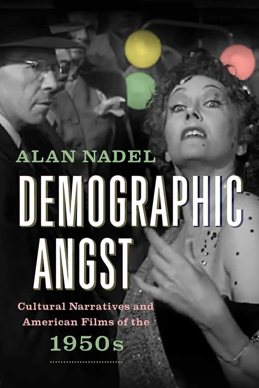 Demographic Angst: Cultural Narratives and American Films of the 1950s - Image 1