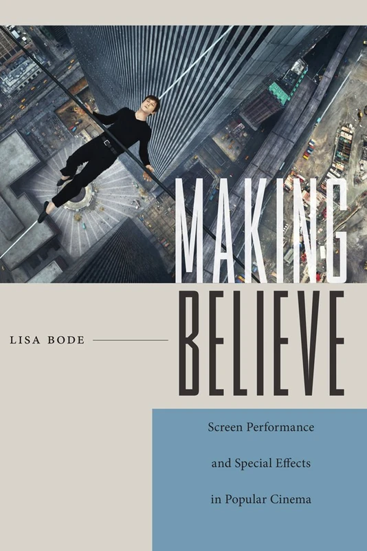 Making Believe: Screen Performance and Special Effects Book