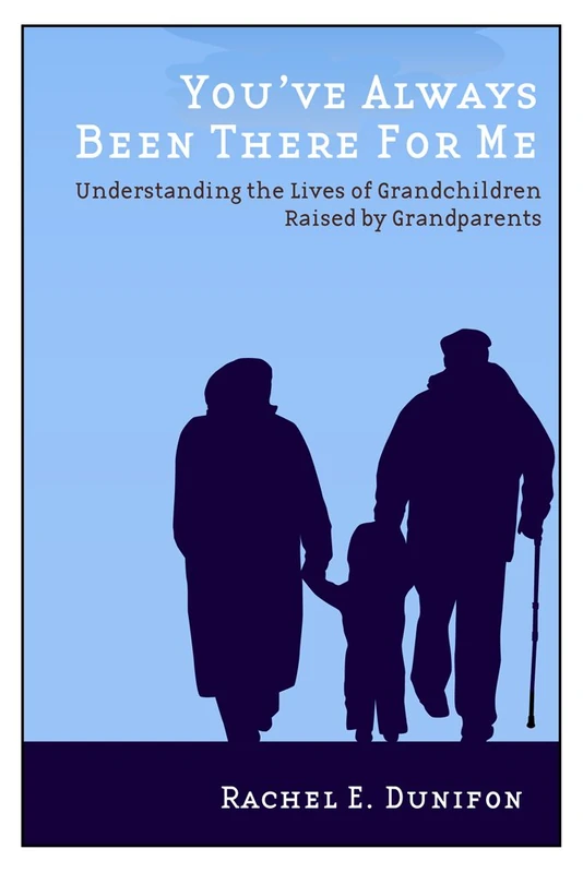 You've Always Been There for Me: Understanding the Lives of Grandchildren Raised by Grandparents (Rutgers Series in Childhood Studies) - Image 1