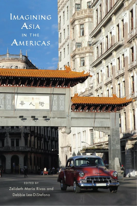 Imagining Asia in the Americas (Asian American Studies Today)