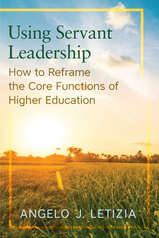 Using Servant Leadership: How to Reframe the Core Functions of Higher Education - Image 1