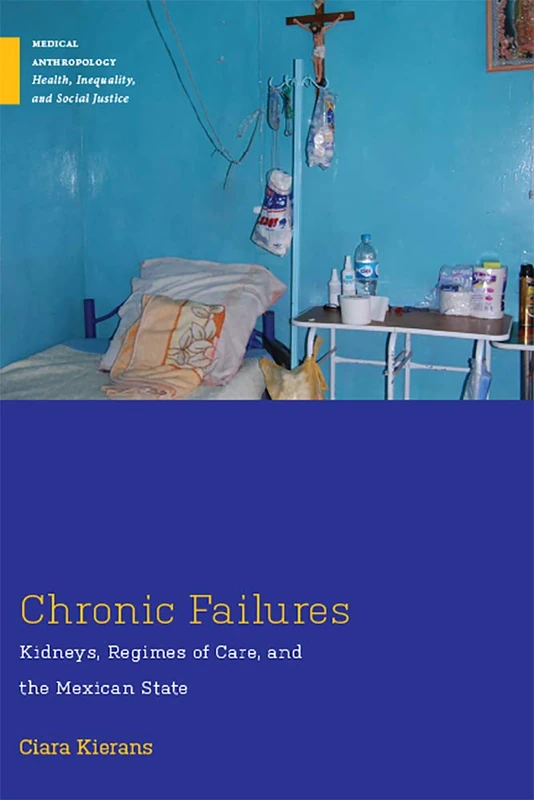 Chronic Failures: Kidneys, Regimes of Care - Rutgers University Press