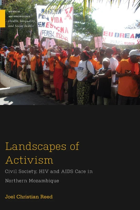 Landscapes of Activism: Civil Society, HIV and AIDS Care in Northern Mozambique (Medical Anthropology)