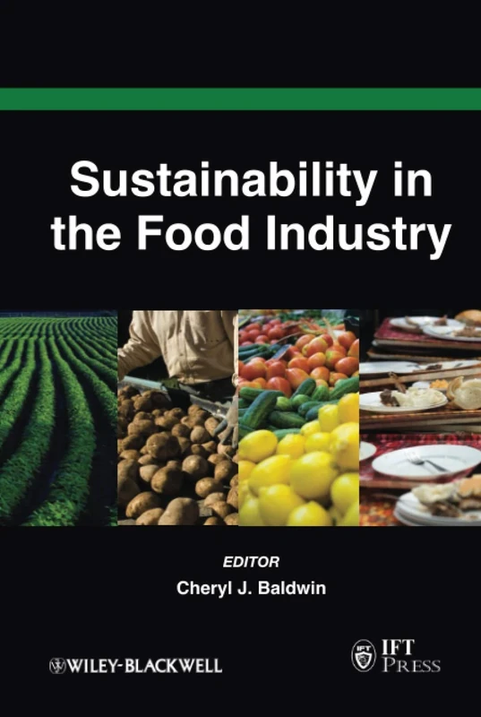 Sustainability in the Food Industry: 35 (Institute of Food Technologists Series)