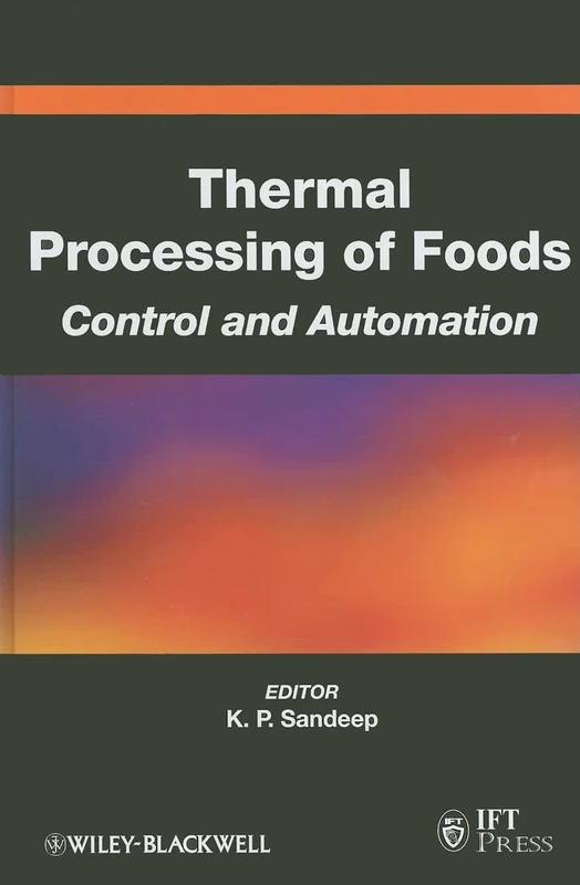 Thermal Processing of Foods: Control and Automation: 44 (Institute of Food Technologists Series)