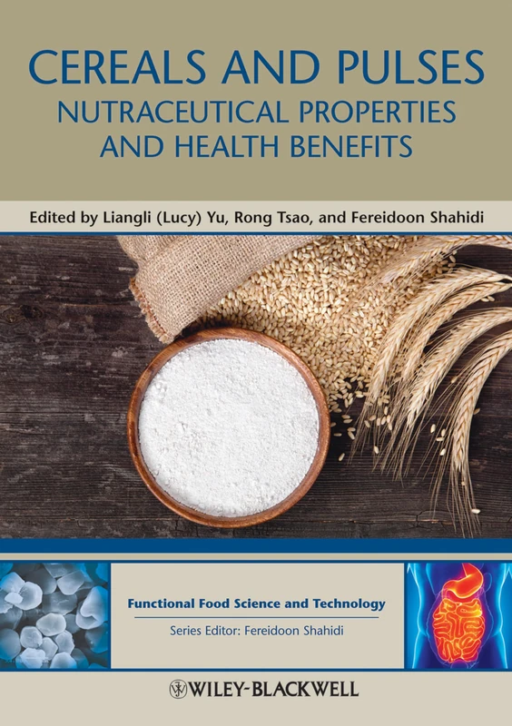 Cereals and Pulses: Nutraceutical Properties and Health Benefits: 12 (Hui: Food Science and Technology)