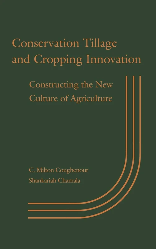 Conservation Tillage and Cropping Innovation: Constructing the New Culture of Agriculture