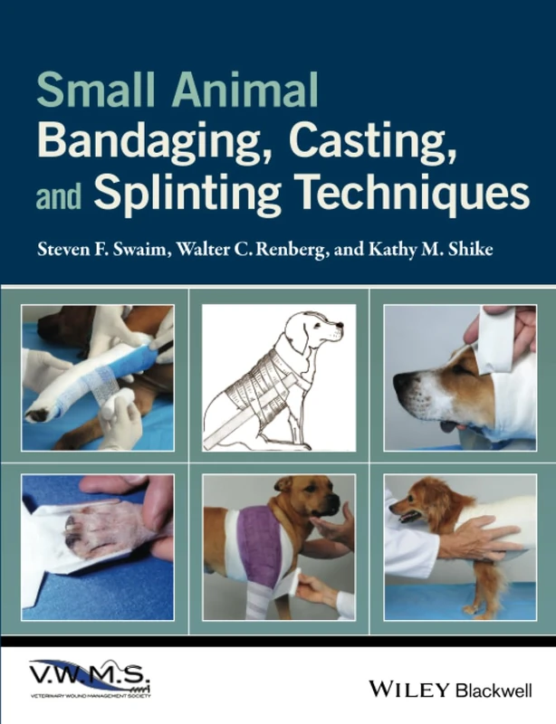 Small Animal Bandaging, Casting, and Splinting Techniques