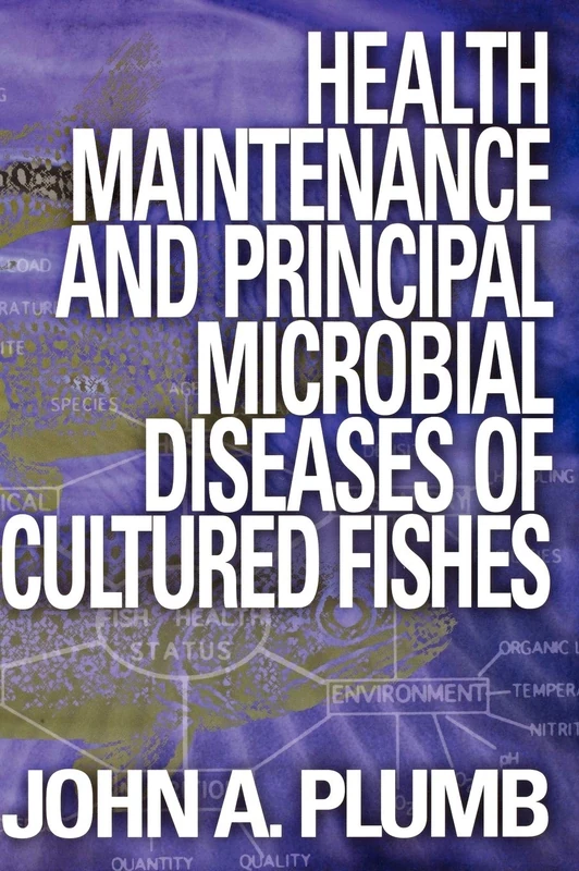 Health Maintenance and Principal Microbial Diseases of Cultured Fishes