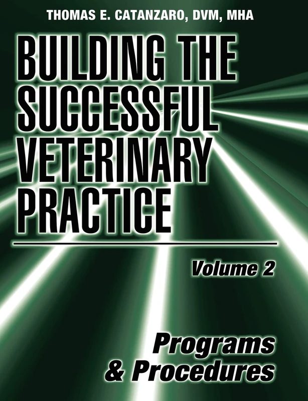 Build Success Vet Prac Vol 2: Programs and Procedures: 0002 (Building the Successful Veterinary Practice, Volume 2)