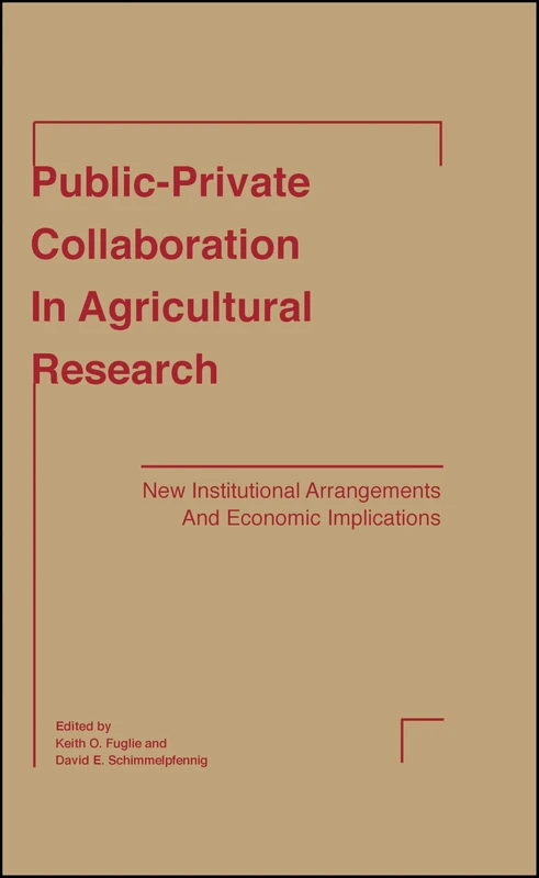 Public-Private Collaboration in Agricultural Research: New Institutional Arrangements and Economic Implications