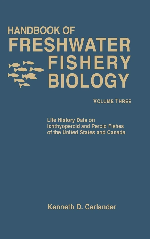 Life History data on Ichthyopercid and Percid Fishes of the United States and Canada: 3 (Handbook of Freshwater Fishery Biology, Volume Three)