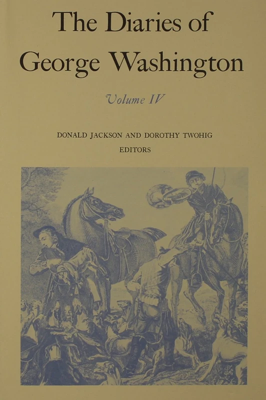 The Diaries V. 4; 1784-June, 1786: 1784-June 1786 Volume 4: 04 (Diaries of George Washington)