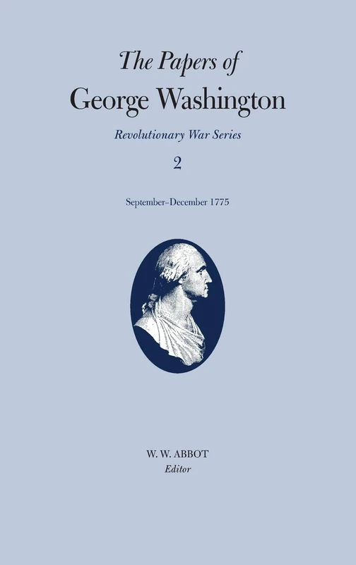 The Papers of George Washington v.2; Revolutionary War Series;Sept.-Dec.1775: September-December 1775