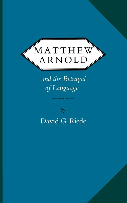 Matthew Arnold and the Betrayal of Language (Victorian Literature and Culture Series)