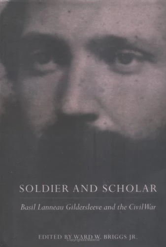 Soldier and Scholar: Basil Lanneau Gildersleeve and the Civil War (Publications of the Southern Texts Society) - Image 1