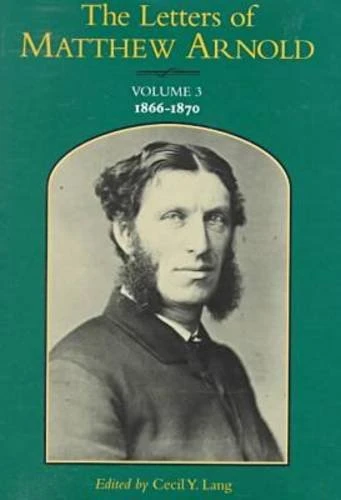The Letters of Matthew Arnold v. 3; 1866-70: Volume 3 (Victorian Literature & Culture)