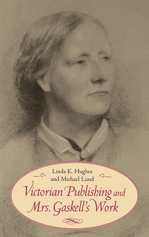 Victorian Publishing and Mrs. Gaskell's Work (Victorian Literature and Culture Series)