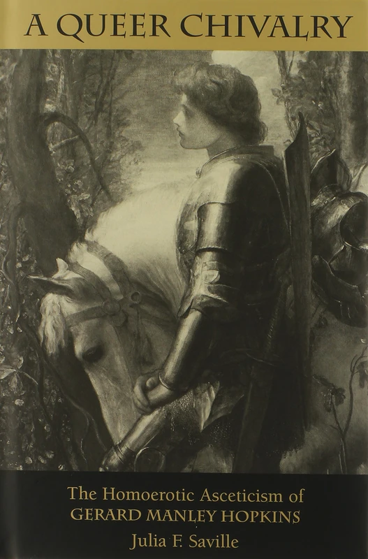 Queer Chivalry: The Homoerotic Asceticism of Gerard Manley Hopkins (Victorian Literature & Culture)