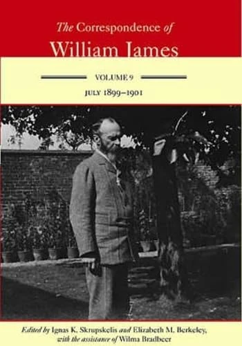 The Correspondence of William James v. 9; July 1899-1901: William and Henry July 1899-1901 Volume 9