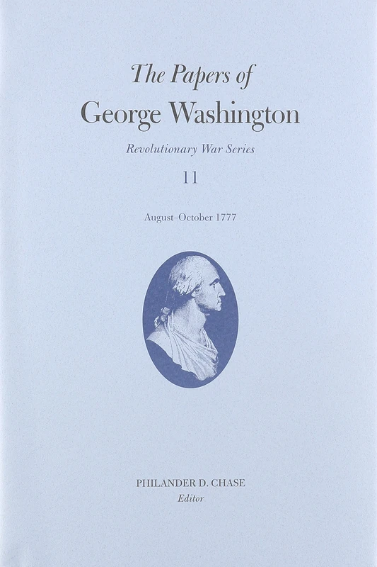 The Papers of George Washington v.11; Revolutionary War Series;August-October 1777: August-October 1777 Volume 11
