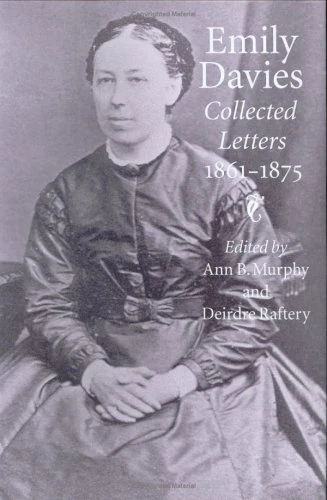 Emily Davies: Collected Letters, 1861-1875 (Victorian Literature & Culture Series)