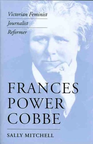 Frances Power Cobbe: Victorian Feminist, Journalist, Reformer (Victorian Literature & Culture)
