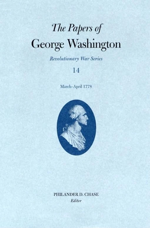 The Papers of George Washington, Revolutionary War Volume 14: March-April 1778 (Papers of George Washington: Revolutionary War) (Revolutionary War Series)