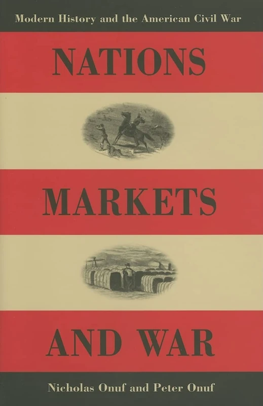 Nations, Markets, and War: Modern History and the American Civil War