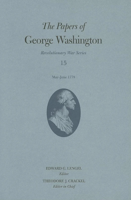 The Papers of George Washington: May-June 1778 Volume 15 (Revolutionary War Series)