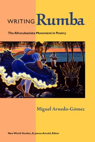 Writing Rumba: The Afrocubanista Movement in Poetry (New World Studies)