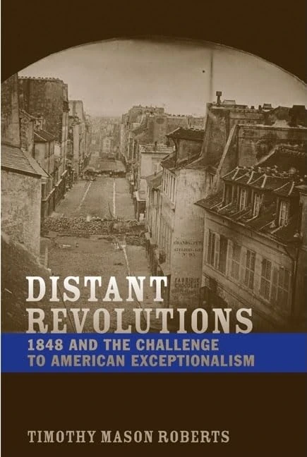 Distant Revolutions: 1848 and the Challenge to American Exceptionalism (Jeffersonian America)