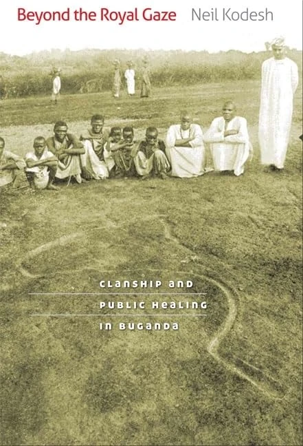 Beyond the Royal Gaze: Clanship and Public Healing in Buganda