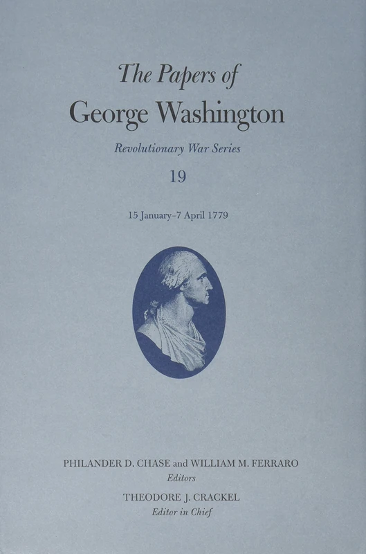 The Papers of George Washington: 15 January - 7 April 1779 v.19 (Revolutionary War Series)