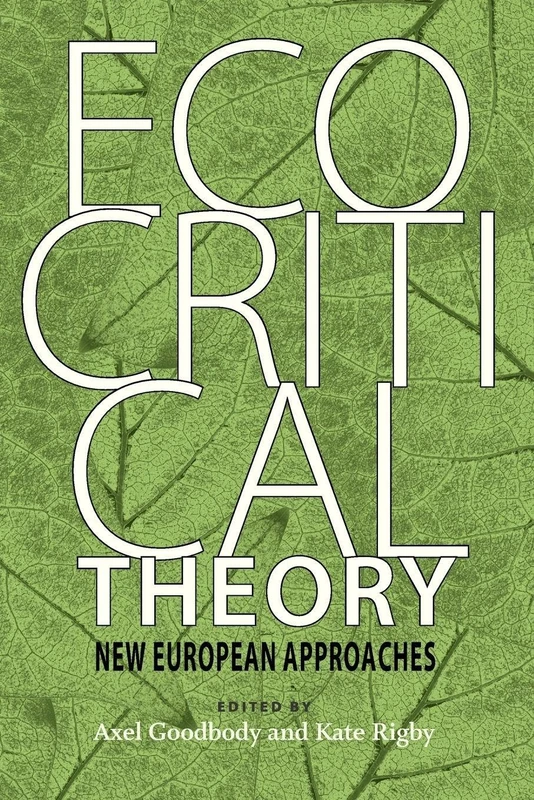 Ecocritical Theory: New European Approaches (Under the Sign of Nature: Studies in Ecocriticism)
