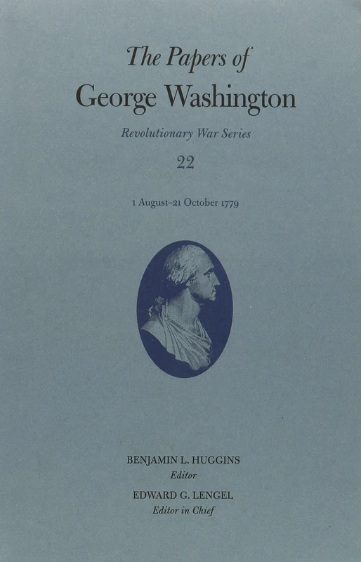 The Papers of George Washington: 1 August-21 October 1779 Volume 22 (Revolutionary War Series): Volume 22, 1 August-21 October 1779