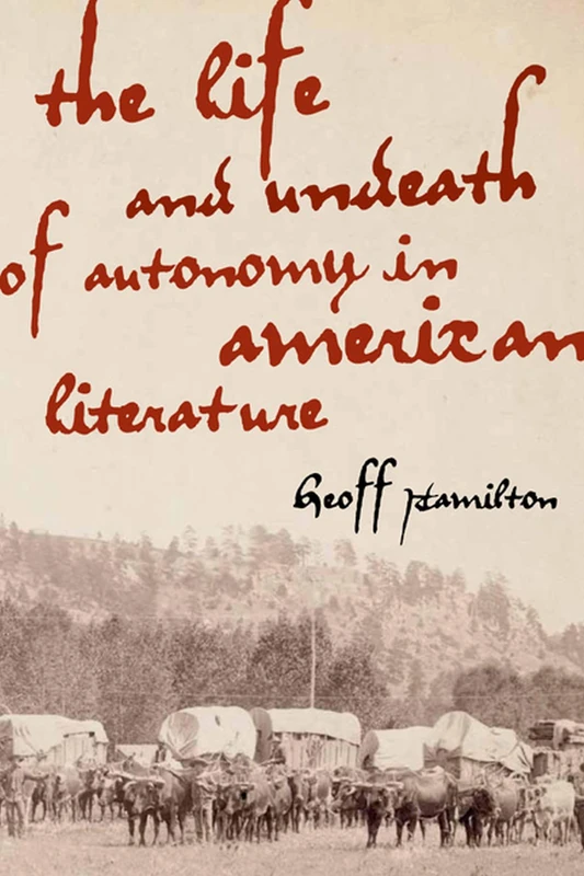 The Life and Undeath of Autonomy in American Literature (American Literatures Initiative) - Image 1