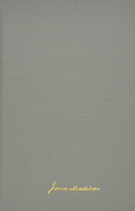 The Papers of James Madison: Presidential Series, Volume 8: 31 June 1814-18 February 1815