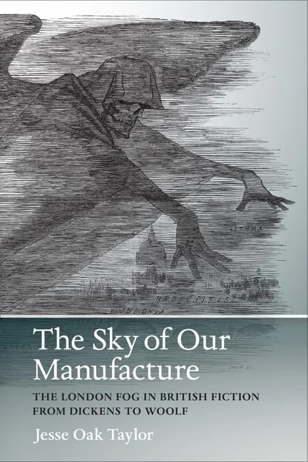 Sky of Our Manufacture: The London Fog in British Fiction from Dickens to Woolf (Under the Sign of Nature)