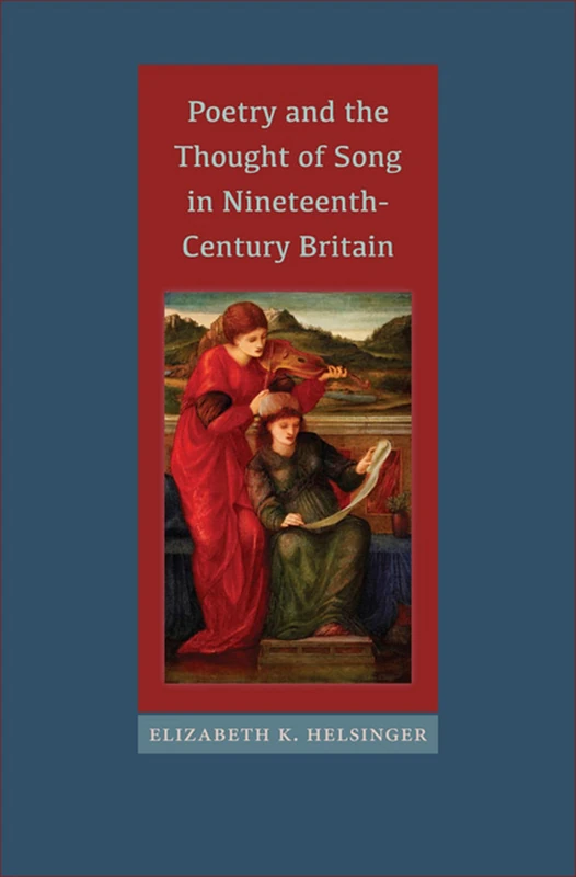 Poetry and the Thought of Song in Nineteenth-Century Britain (Victorian Literature & Culture (Hardcover)) (Victorian Literature and Culture Series)