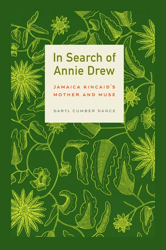In Search of Annie Drew: Jamaica Kincaid's Mother and Muse - Image 1