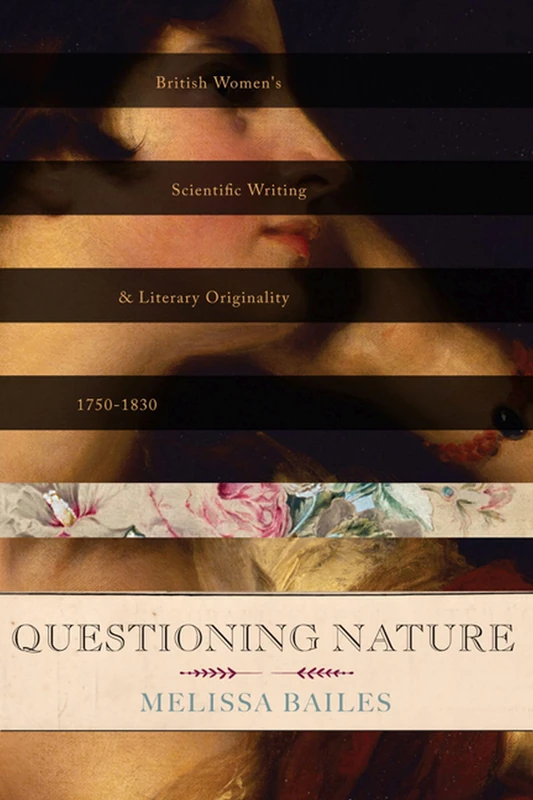 Questioning Nature: British Women's Scientific Writing and Literary Originality, 1750-1830