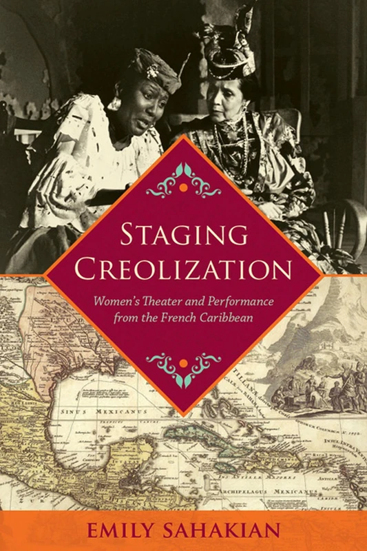 Staging Creolization: Women's Theatre and Performance Frm the French Caribbean (New World Studies Modern Language Initiative)