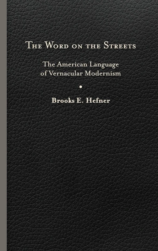 The Word on the Streets: The American Language of Vernacular Modernism