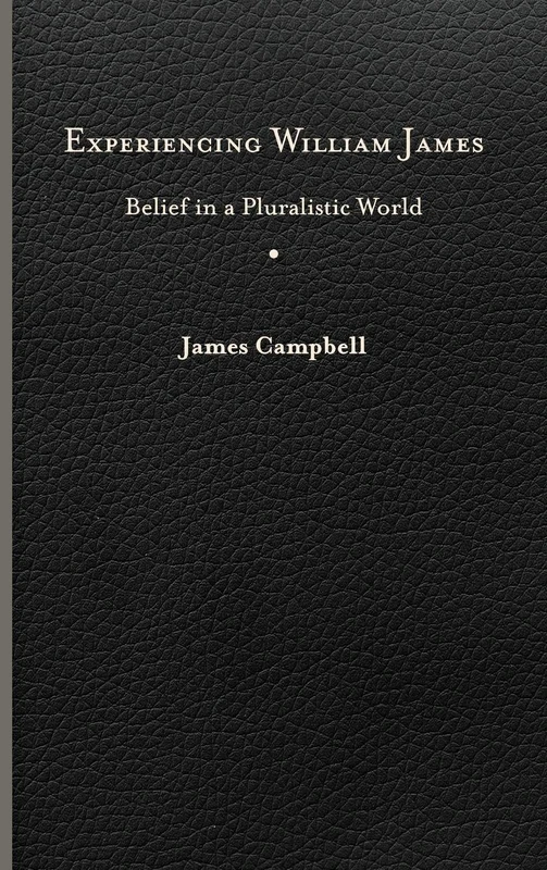 Experiencing William James: Belief in a Pluralistic World