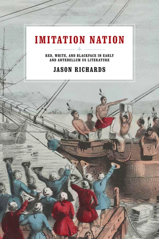 Imitation Nation: Red, White, and Blackface in Early and Antebellum US Literature